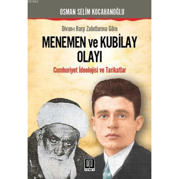 Divanı Harp Zabıtlarına Göre| Menemen ve Kubilay Olayı; Cumhuriyet İdeolojisi ve Tarikatlar